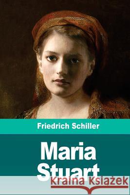 Maria Stuart Friedrich Schiller 9781720477754 Createspace Independent Publishing Platform - książka