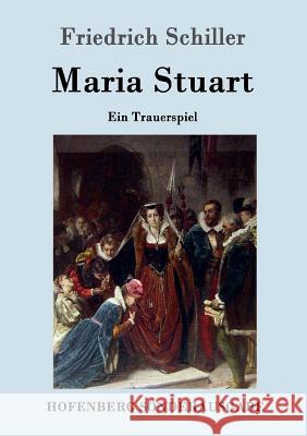 Maria Stuart: Ein Trauerspiel Friedrich Schiller 9783843016339 Hofenberg - książka