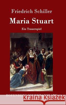 Maria Stuart: Ein Trauerspiel Friedrich Schiller 9783843016346 Hofenberg - książka