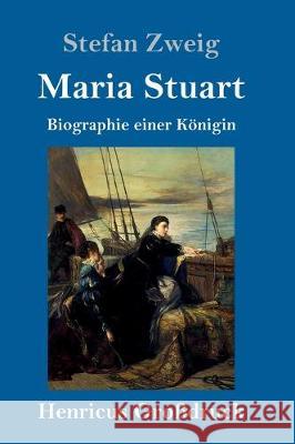 Maria Stuart (Großdruck): Biographie einer Königin Stefan Zweig 9783847831846 Henricus - książka