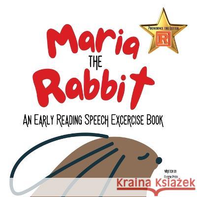 Maria the Rabbit Pronounce the Letter R: An Early Reading Speech Excercise Book Elocin Pseu   9781088154786 IngramSpark - książka