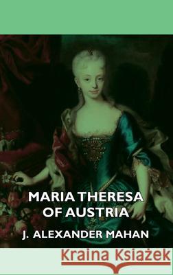 Maria Theresa of Austria Mahan, J. Alexander 9781406733709 Audubon Press - książka