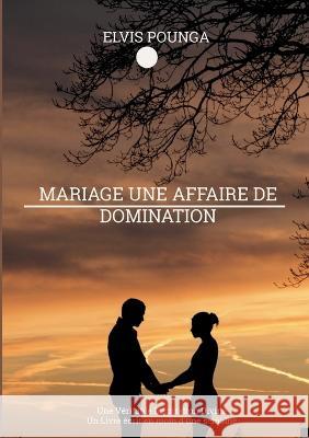 Mariage une affaire de domination Elvis Pounga 9782322241170 Bod - Books on Demand - książka