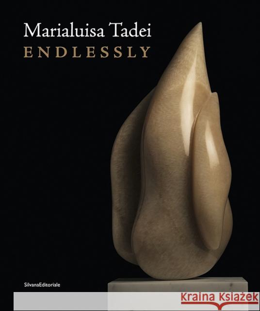 Marialuisa Tadei: Endlessly Silvana Editoriale   9788836637911 Silvana - książka