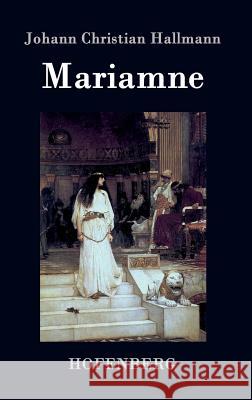 Mariamne: Trauer-Spiel Johann Christian Hallmann 9783843072175 Hofenberg - książka