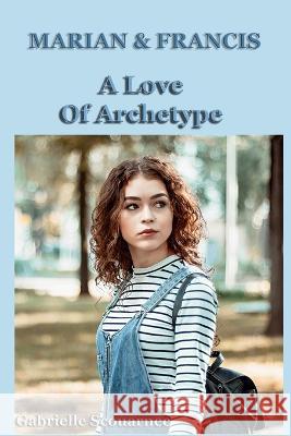 Marian & Francis: A Love of Archetype Gabrielle Scouarnec 9798364135476 Independently Published - książka