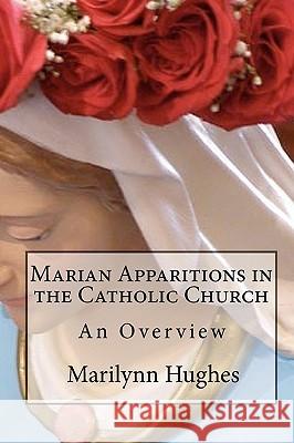 Marian Apparitions in the Catholic Church: An Overview Marilynn Hughes 9781449577025 Createspace - książka