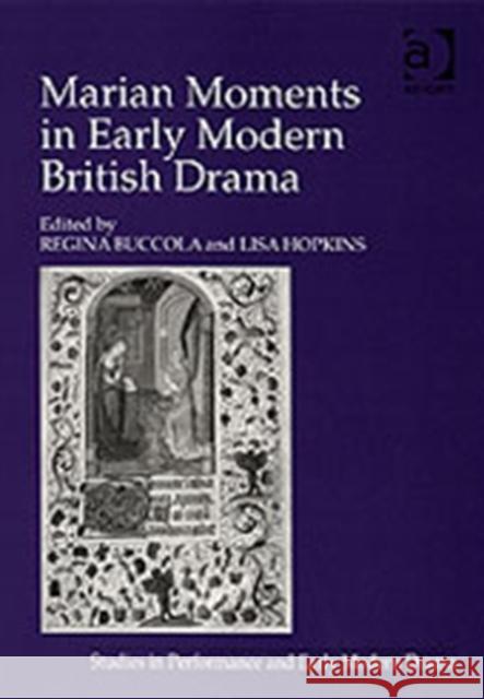 Marian Moments in Early Modern British Drama  9780754656371 Ashgate Publishing Limited - książka