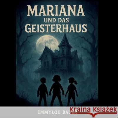 Mariana und das Geisterhaus Emmylou Bauer Hans-J?rgen Str?ter 9783819200496 Bod - Books on Demand - książka