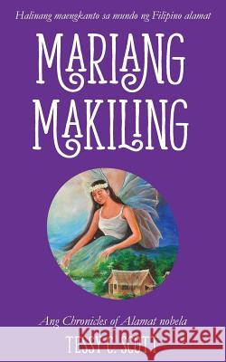 Mariang Makiling: Ang Chronicles of Alamat nobela Scott, Tessy C. 9780648381921 Tessy C. Scott - książka