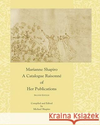 Marianne Shapiro: A Catalogue Raisonné of Her Publications, 2nd Edition Pentleton, Carol 9781453895467 Createspace - książka