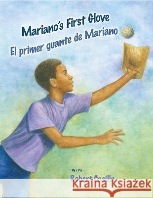 Mariano's First Glove / El Primer Guante de Mariano Robert Casilla Robert Casilla 9781558859838 Pianata Books/Arte Paublico Press - książka