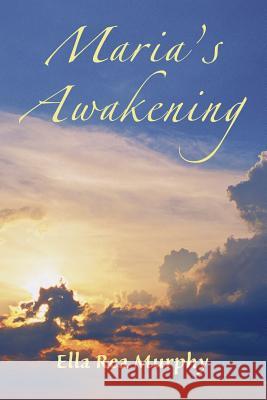Maria's Awakening Ella Rea Murphy 9781505425239 Createspace - książka
