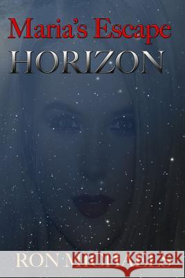 Marias Escape Horizon Ron Michaels 9781983665493 Createspace Independent Publishing Platform - książka