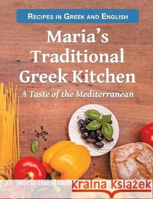 Maria's Traditional Greek Kitchen: A Taste of the Mediterranean Aristea Lucas Maria Haralambis  9780645787306 Alpha Centauri Australia Pty Ltd - książka