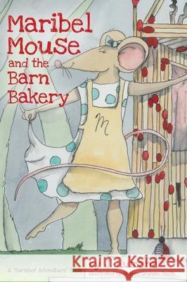 Maribel Mouse: (and the Barn Bakery) J Humann, Sharon Graham Smith 9781662923012 Gatekeeper Press - książka