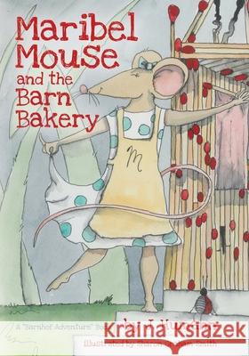 Maribel Mouse: (and the Barn Bakery) J Humann, Sharon Graham Smith 9781662923029 Gatekeeper Press - książka