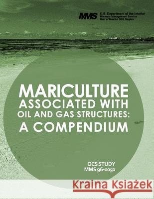 Mariculture Associated with Oil and Gas Structures: A Compendium U. S. Department of the Interior 9781514201701 Createspace - książka