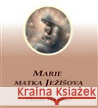 Marie - Matka Ježíšova Gisela Weidner 9788090777880 Carolus - książka