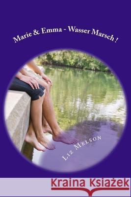 Marie & Emma - Wasser Marsch ! Liz Melson 9781499225020 Createspace Independent Publishing Platform - książka