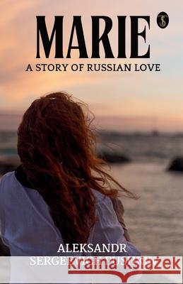 Marie; A Story Of Russian Love Aleksandr Sergeevich Pushkin 9789359880327 True Sign Publishing House Private Limited - książka