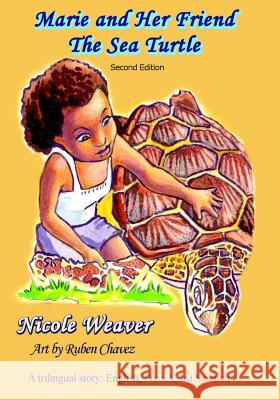 Marie and Her Friend The Sea Turtle: A Trilingual story: English, French, and Spanish Weaver, Nicole 9780986191664 Nicole Weaver - książka