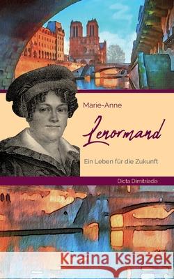 Marie-Anne Lenormand: Ein Leben für die Zukunft Dimitriadis, Dicta 9783948050078 Cascada Edition - książka