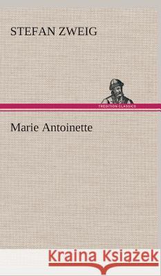 Marie Antoinette Zweig, Stefan 9783849537272 TREDITION CLASSICS - książka