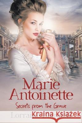 Marie Antoinette: Secrets from the Grave Lorraine Blundell   9781728375144 Authorhouse UK - książka