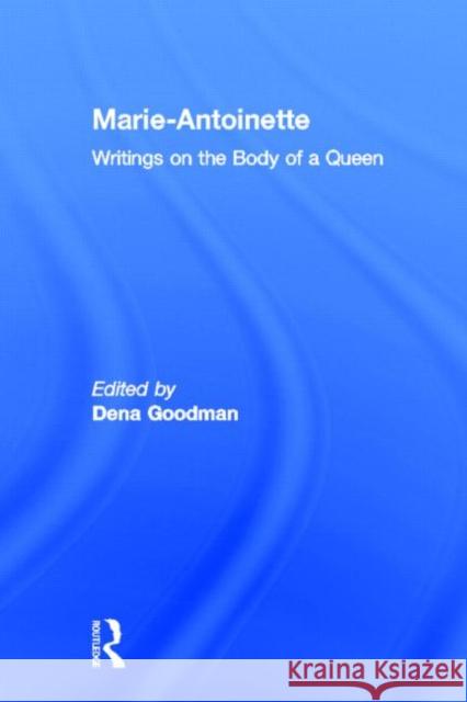 Marie Antoinette: Writings on the Body of a Queen Goodman, Dena 9780415933940 Routledge - książka