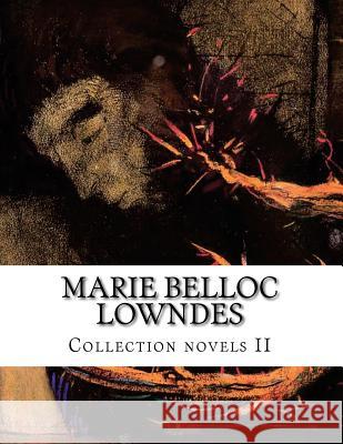 Marie Belloc Lowndes, Collection novels II Lowndes, Marie Belloc 9781500516956 Createspace - książka