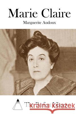 Marie Claire Marguerite Audoux The Perfect Library 9781508898092 Createspace - książka