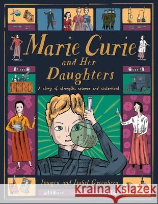 Marie Curie and Her Daughters Imogen Greenberg, Isabel Greenberg (Illustrator) 9781526614001 Bloomsbury Publishing PLC - książka