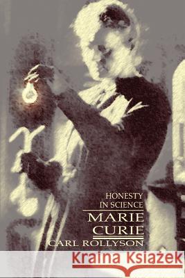 Marie Curie: Honesty in Science Rollyson, Carl 9780595340590 iUniverse - książka