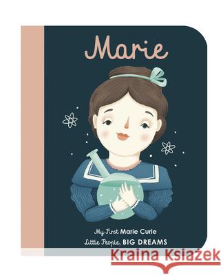 Marie Curie: My First Marie Curie [Board Book] Sanchez Vegara, Maria Isabel 9781786032539 Frances Lincoln Children's Bks - książka