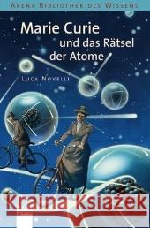 Marie Curie und das Rätsel der Atome Novelli, Luca   9783401062143 Arena - książka