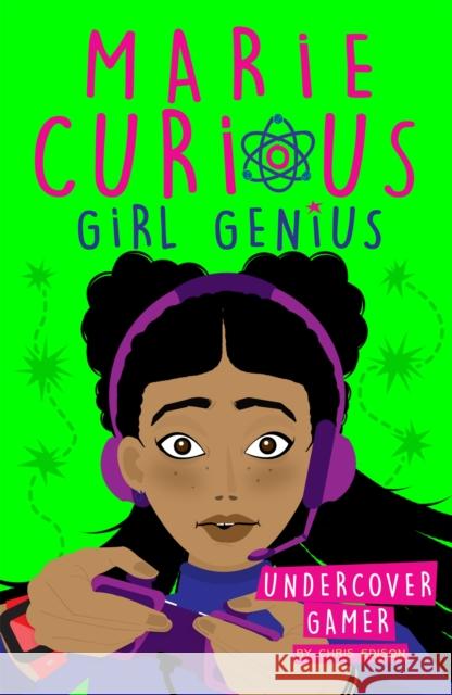 Marie Curious, Girl Genius: Undercover Gamer: Book 3 Chris Edison 9781408360095 Hachette Children's Group - książka