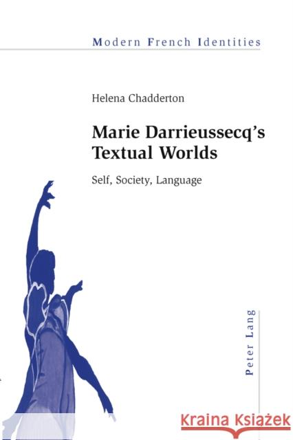 Marie Darrieussecq's Textual Worlds: Self, Society, Language Collier, Peter 9783034307666 Lang, Peter, AG, Internationaler Verlag Der W - książka