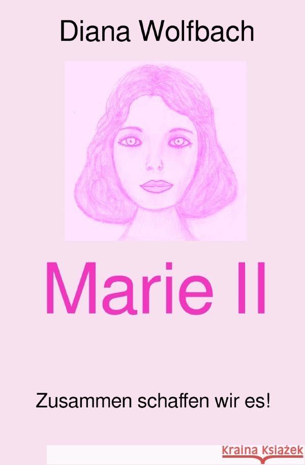 Marie II : Zusammen schaffen wir es! Wolfbach, Diana 9783750293809 epubli - książka