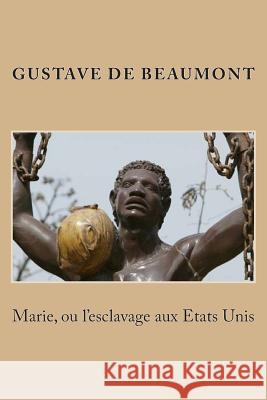 Marie, ou l'esclavage aux Etats Unis de Beaumont, Gustave 9781505609745 Createspace - książka