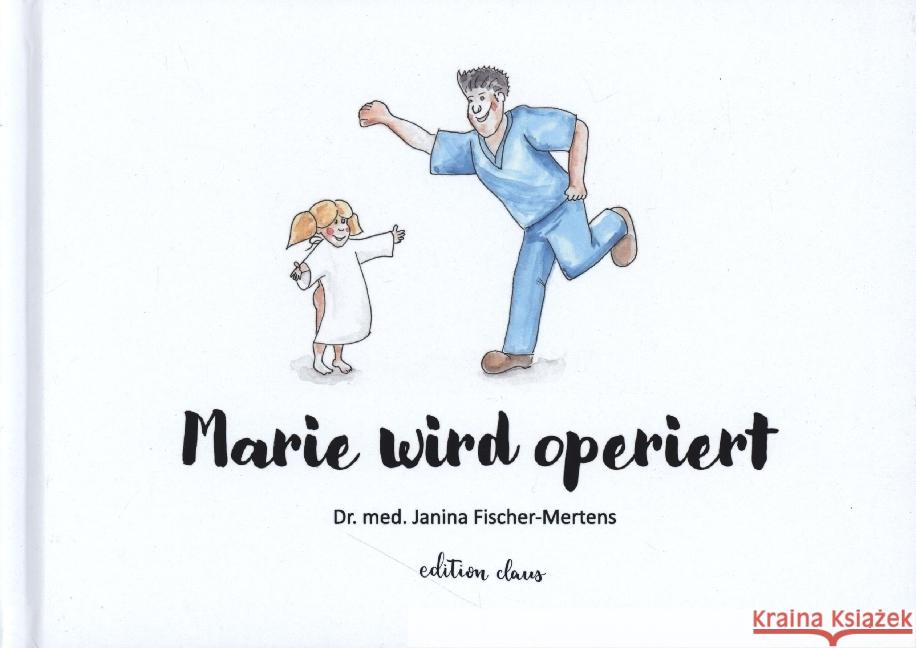 Marie wird operiert Fischer-Mertens, Janina 9783982307107 Edition Claus - książka