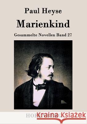 Marienkind: Gesammelte Novellen Band 27 Paul Heyse 9783843036177 Hofenberg - książka