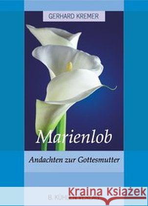 Marienlob : Andachten zur Gottesmutter Kremer, Gerhard 9783874484664 Kühlen - książka
