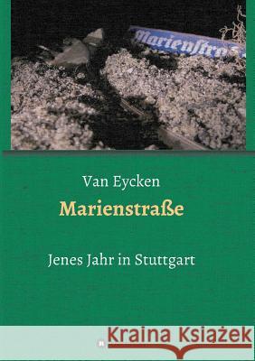 Marienstraße: Jenes Jahr in Stuttgart Eycken, Van 9783734579103 Tredition Gmbh - książka