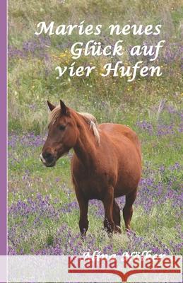 Maries neues Glück auf vier Hufen Nölker, Alina 9783861961482 Papierfresserchens MTM-Verlag - książka