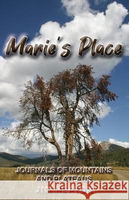 Marie's Place: Journals of Mountains and Plateaus Jim Heaton 9781662905568 Gatekeeper Press - książka