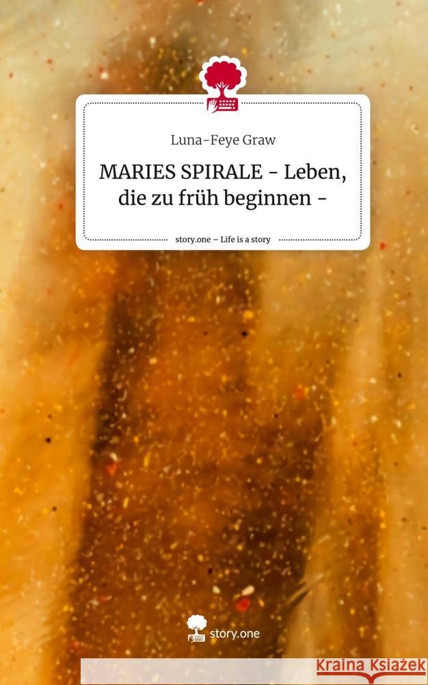 MARIES SPIRALE - Leben, die zu früh beginnen -. Life is a Story - story.one Graw, Luna-Feye 9783711526946 story.one publishing - książka