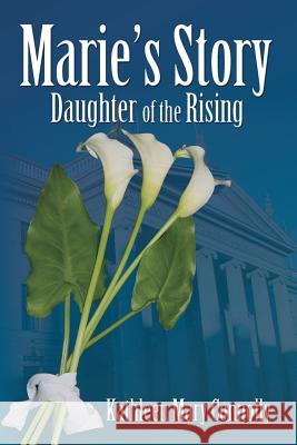 Marie's Story: Daughter of the Rising Miss Kathleen Mary Connolly MR Robert Emmet Connolly 9781523439522 Createspace Independent Publishing Platform - książka