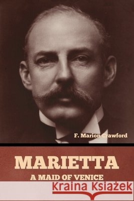 Marietta: A Maid of Venice Crawford, F. Marion 9798897731619 Bibliotech Press - książka