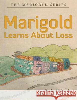 Marigold Learns About Loss: The Marigold Series Paola Alexandra 9781480853744 Archway Publishing - książka